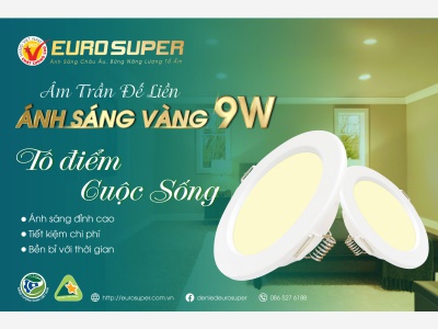TÔ ĐIỂM CUỘC SỐNG VỚI ĐÈN LED ÂM TRẦN ĐẾ LIỀN ÁNH SÁNG VÀNG 9W EUROSUPER