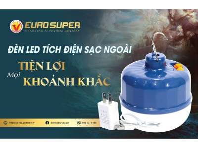 ĐÈN LED TÍCH ĐIỆN SẠC NGOÀI EUROSUPER - THÔNG MINH, TIỆN LỢI, TIẾT KIỆM ĐIỆN NĂNG 