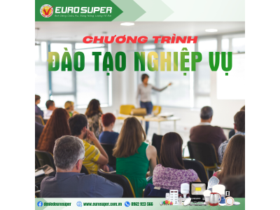CHƯƠNG TRÌNH ĐÀO TẠO NGHIỆP VỤ EUROSUPER ​