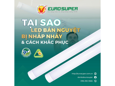 TẠI SAO ĐÈN TUÝP LED BÁN NGUYỆT BỊ NHẤP NHÁY VÀ CÁCH KHẮC PHỤC