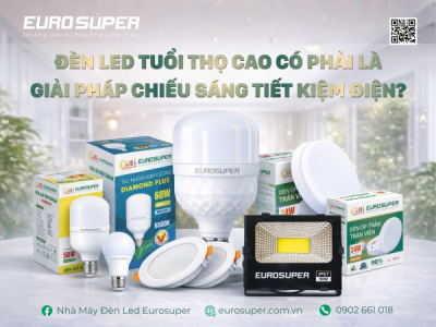 ĐÈN LED TUỔI THỌ CAO CÓ PHẢI LÀ GIẢI PHÁP CHIẾU SÁNG TIẾT KIỆM ĐIỆN TỐT NHẤT HIỆN NAY?
