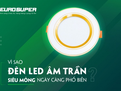 VÌ SAO ĐÈN LED ÂM TRẦN SIÊU MỎNG NGÀY CÀNG PHỔ BIẾN