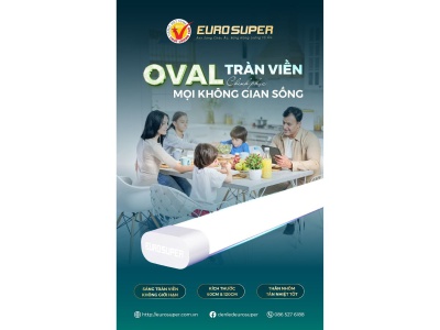 SÁNG HƠN, TIẾT KIỆM HƠN VỚI ĐÈN LED TUÝP OVAL TRÀN VIỀN EUROSUPER