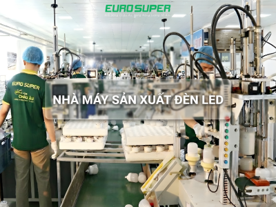 NHÀ MÁY ĐÈN LED LÀ GÌ? LÀM SAO CHỌN ĐÚNG NHÀ MÁY ĐÈN LED UY TÍN HIỆN NAY?