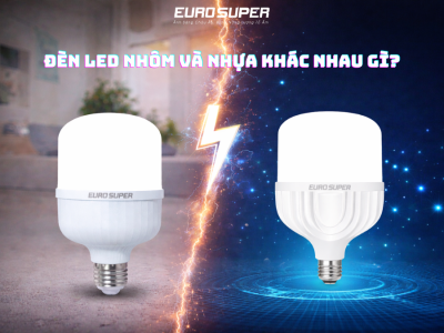 ĐÈN LED NHÔM VÀ NHỰA KHÁC NHAU GÌ? SO SÁNH CHI TIẾT ĐỂ CHỌN ĐÚNG LOẠI PHÙ HỢP