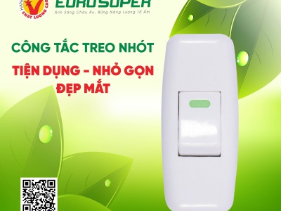TIỆN ÍCH VƯỢT TRỘI VỚI CÔNG TẮC TREO NHÓT EUROSUPER
