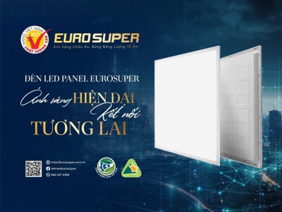 TÔ ĐIỂM KHÔNG GIAN VỚI ĐÈN LED PANEL EUROSUPER